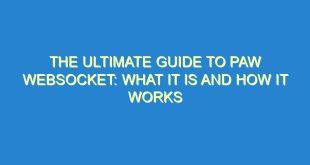 The Ultimate Guide to Paw WebSocket: What It Is and How It Works - the ultimate guide to paw websocket what it is and how it works 1841 4 image