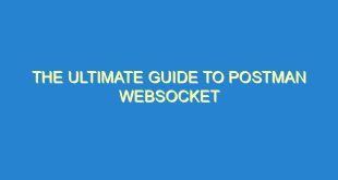 The Ultimate Guide to Postman WebSocket - the ultimate guide to postman websocket 349 10 image