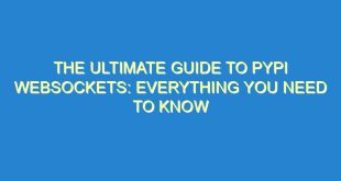 The Ultimate Guide to PyPI WebSockets: Everything You Need to Know - the ultimate guide to pypi websockets everything you need to know 838 4 image