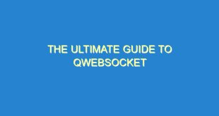 The Ultimate Guide to QWebSocket - the ultimate guide to qwebsocket 477 2 image