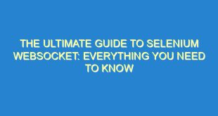The Ultimate Guide to Selenium Websocket: Everything You Need to Know - the ultimate guide to selenium websocket everything you need to know 1072 7 image