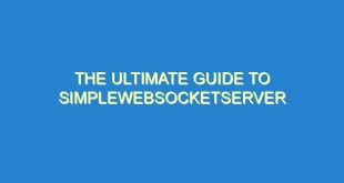The Ultimate Guide to SimpleWebSocketServer - the ultimate guide to simplewebsocketserver 1299 1 image