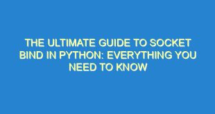 The Ultimate Guide to Socket Bind in Python: Everything You Need to Know - the ultimate guide to socket bind in python everything you need to know 136 1 image