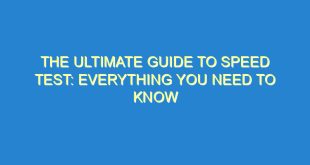 The Ultimate Guide to Speed Test: Everything You Need to Know - the ultimate guide to speed test everything you need to know 166 4 image