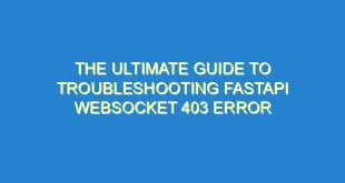 The Ultimate Guide to Troubleshooting FastAPI Websocket 403 Error - the ultimate guide to troubleshooting fastapi websocket 403 error 1368 6 image