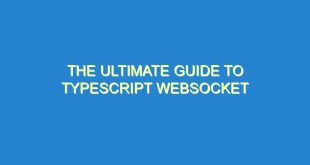 The Ultimate Guide to Typescript Websocket - the ultimate guide to typescript websocket 461 1 image