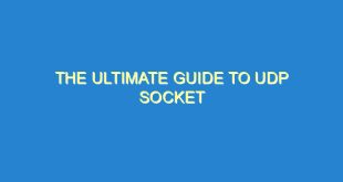 The Ultimate Guide to UDP Socket - the ultimate guide to udp socket 124 7 image