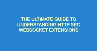 The Ultimate Guide to Understanding HTTP Sec WebSocket Extensions - the ultimate guide to understanding http sec websocket extensions 2249 8 image