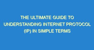 The Ultimate Guide to Understanding Internet Protocol (IP) in Simple Terms - the ultimate guide to understanding internet protocol ip in simple terms 164 2 image