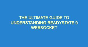 The Ultimate Guide to Understanding Readystate 0 WebSocket - the ultimate guide to understanding readystate 0 websocket 3182 2 image