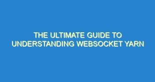 The Ultimate Guide to Understanding Websocket Yarn - the ultimate guide to understanding websocket yarn 3117 4 image