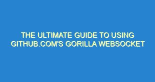 The Ultimate Guide to Using GitHub.com's Gorilla Websocket - the ultimate guide to using github coms gorilla websocket 1255 3 image