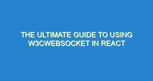 The Ultimate Guide to Using w3cwebsocket in React - the ultimate guide to using w3cwebsocket in react 1486 1 image