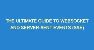 The Ultimate Guide to WebSocket and Server-Sent Events (SSE) - the ultimate guide to websocket and server sent events sse 1153 8 image