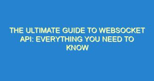 The Ultimate Guide to WebSocket API: Everything You Need to Know - the ultimate guide to websocket api everything you need to know 361 2 image
