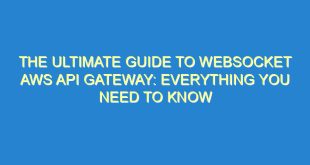 The Ultimate Guide to Websocket AWS API Gateway: Everything You Need to Know - the ultimate guide to websocket aws api gateway everything you need to know 2006 3 image