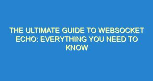 The Ultimate Guide to WebSocket Echo: Everything You Need to Know - the ultimate guide to websocket echo everything you need to know 517 1 image