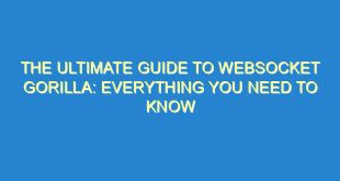 The Ultimate Guide to WebSocket Gorilla: Everything You Need to Know - the ultimate guide to websocket gorilla everything you need to know 1340 3 image