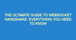 The Ultimate Guide to WebSocket Handshake: Everything You Need to Know - the ultimate guide to websocket handshake everything you need to know 2675 1 image