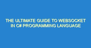 The Ultimate Guide to WebSocket in C# Programming Language - the ultimate guide to websocket in c programming language 2559 6 image