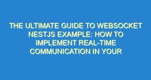 The Ultimate Guide to Websocket NestJS Example: How to Implement Real-Time Communication in Your Web Application - the ultimate guide to websocket nestjs example how to implement real time communication in your web application 1857 7 image