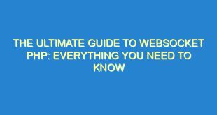 The Ultimate Guide to WebSocket PHP: Everything You Need to Know - the ultimate guide to websocket php everything you need to know 2874 2 image