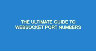 The Ultimate Guide to WebSocket Port Numbers - the ultimate guide to websocket port numbers 2870 5 image