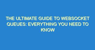 The Ultimate Guide to Websocket Queues: Everything You Need to Know - the ultimate guide to websocket queues everything you need to know 2888 3 image