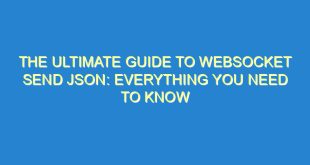 The Ultimate Guide to Websocket Send JSON: Everything You Need to Know - the ultimate guide to websocket send json everything you need to know 2953 8 image