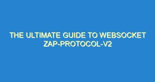The Ultimate Guide to Websocket Zap-Protocol-V2 - the ultimate guide to websocket zap protocol v2 3143 3 image