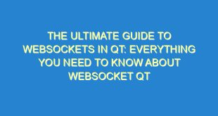 The Ultimate Guide to Websockets in Qt: Everything You Need to Know About Websocket Qt - the ultimate guide to websockets in qt everything you need to know about websocket qt 2892 10 image