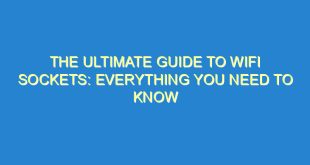 The Ultimate Guide to WiFi Sockets: Everything You Need to Know - the ultimate guide to wifi sockets everything you need to know 162 10 image