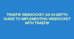 Traefik WebSocket: An In-Depth Guide to Implementing WebSocket with Traefik - traefik websocket an in depth guide to implementing websocket with traefik 2991 1 image