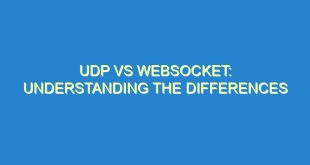 UDP vs WebSocket: Understanding the Differences - udp vs websocket understanding the differences 3031 2 image