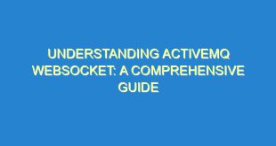 Understanding ActiveMQ Websocket: A Comprehensive Guide - understanding activemq websocket a comprehensive guide 1408 7 image