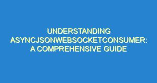 Understanding AsyncJsonWebSocketConsumer: A Comprehensive Guide - understanding asyncjsonwebsocketconsumer a comprehensive guide 1374 5 image