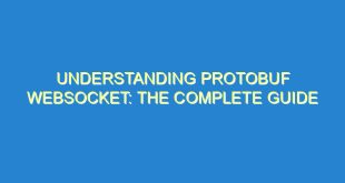 Understanding Protobuf Websocket: The Complete Guide - understanding protobuf websocket the complete guide 1025 2 image
