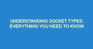 Understanding Socket Types: Everything You Need to Know - understanding socket types everything you need to know 110 7 image