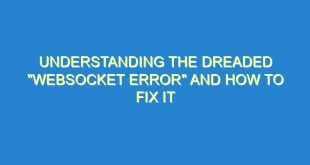 Understanding the Dreaded "Websocket Error" and How to Fix it - understanding the dreaded websocket error and how to fix it 2627 9 image