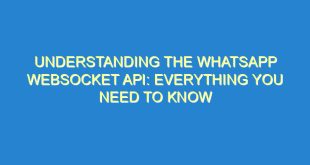 Understanding the WhatsApp WebSocket API: Everything You Need to Know - understanding the whatsapp websocket api everything you need to know 2024 2 image