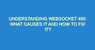 Understanding Websocket 400: What Causes It and How to Fix It? - understanding websocket 400 what causes it and how to fix it 1653 7 image