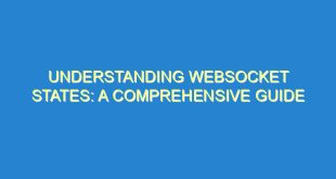 Understanding WebSocket States: A Comprehensive Guide - understanding websocket states a comprehensive guide 1974 9 image