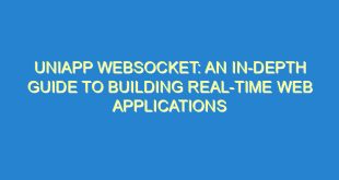 Uniapp WebSocket: An In-Depth Guide to Building Real-Time Web Applications - uniapp websocket an in depth guide to building real time web applications 1679 1 image