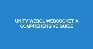 Unity WebGL Websocket: A Comprehensive Guide - unity webgl websocket a comprehensive guide 1094 6 image