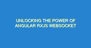 Unlocking the Power of Angular RxJS Websocket - unlocking the power of angular rxjs websocket 1506 1 image