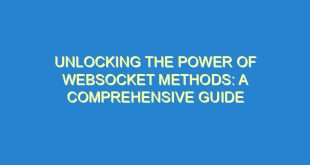 Unlocking the Power of Websocket Methods: A Comprehensive Guide - unlocking the power of websocket methods a comprehensive guide 1143 10 image
