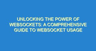 Unlocking the Power of WebSockets: A Comprehensive Guide to WebSocket Usage - unlocking the power of websockets a comprehensive guide to websocket usage 1687 8 image