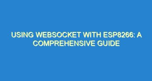 Using WebSocket with ESP8266: A Comprehensive Guide - using websocket with esp8266 a comprehensive guide 772 3 image