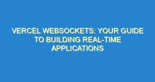 Vercel Websockets: Your Guide to Building Real-time Applications - vercel websockets your guide to building real time applications 707 6 image