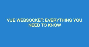 Vue Websocket: Everything You Need to Know - vue websocket everything you need to know 26 9 image